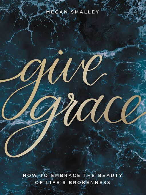 Title details for Give Grace by Megan Smalley - Available